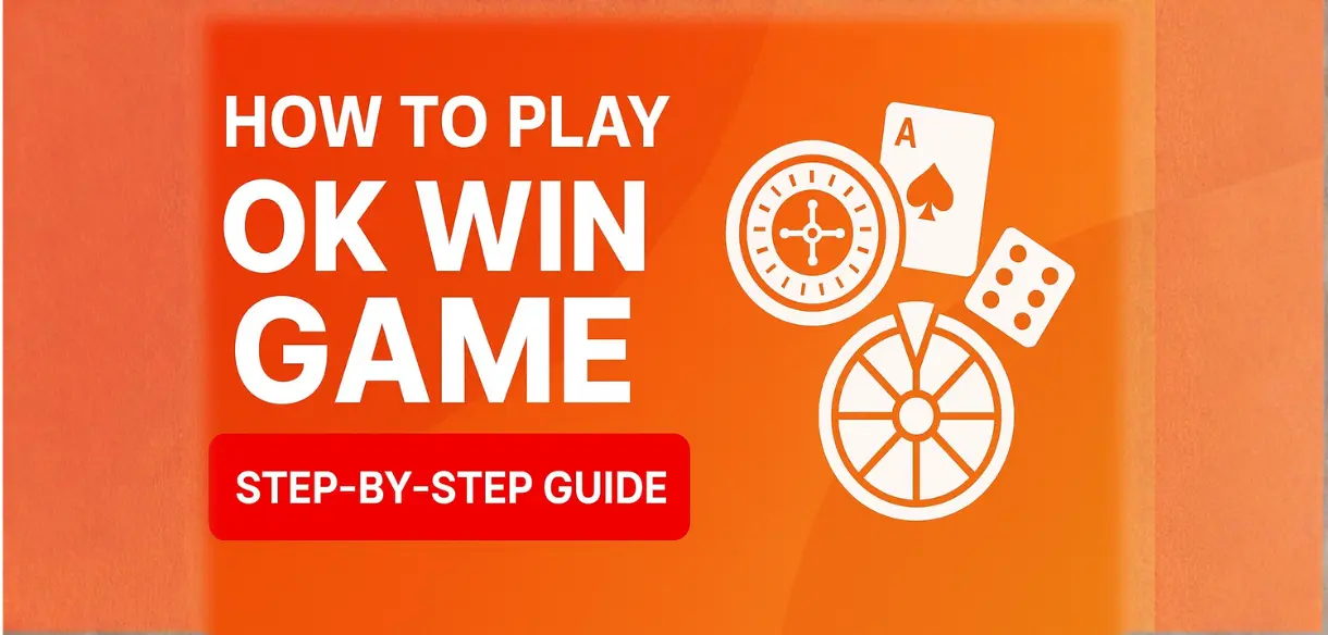 How to Play OK Win Game: Complete Guide With Latest Gameplay Details & Beginner Steps